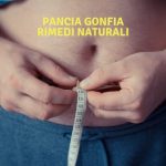 Pancia Gonfia, Cause e Rimedi Naturali pancia gonfia rimedi naturali - esisterebene