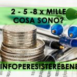 5 x mille, 8 x mille e 2 x mille: cos’è? 2 5 8 X MILLE - INFOPERESISTEREBENE