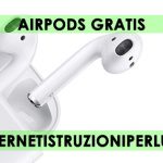 Come avere le AirPods gratis AIRPODS GRATIS