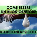 Come essere un buon genitore COME ESSERE UN BUON GENITORE